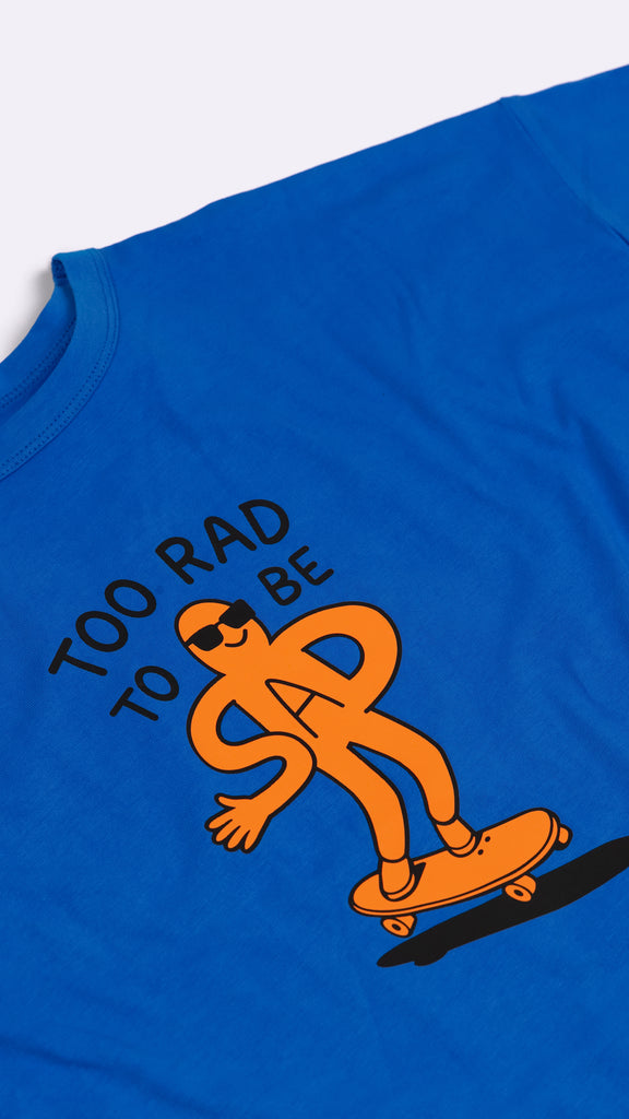 Too Rad to be Sad Tee